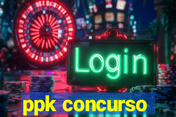 ppk concurso